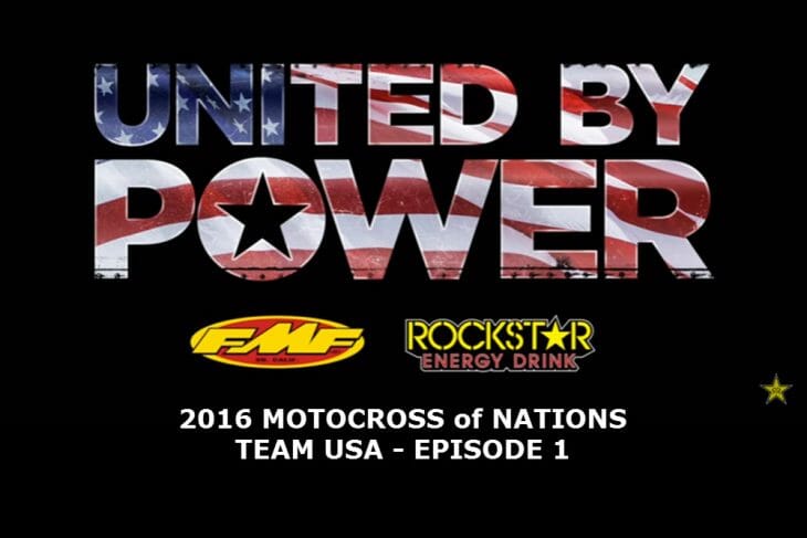 FMF 2016 Motocross of Nations United by Power Video Episode One