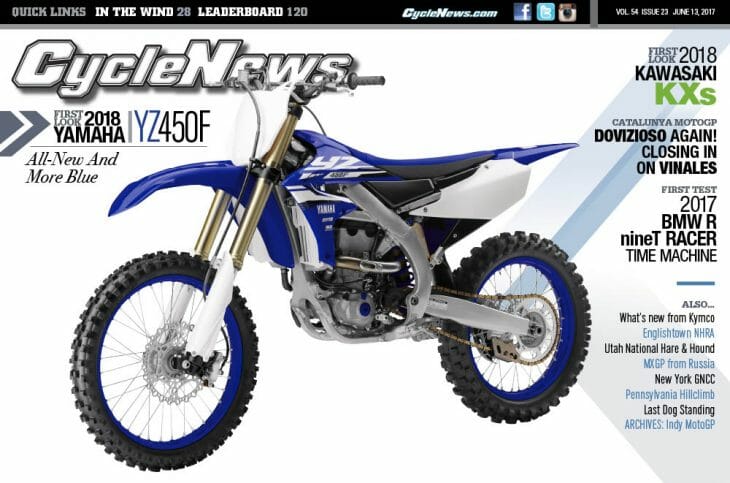 Cycle News Magazine #23: First Look 2018 Yamaha YZ450F, Catalunya MotoGP, First Test BMW R nineT Racer...
